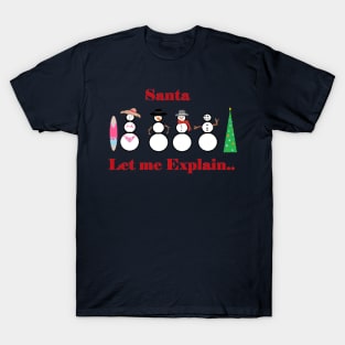 Santa, let me explain... T-Shirt